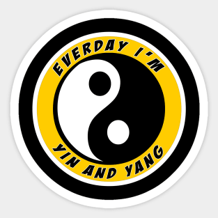 Everyday I'm Yin and Yang Sticker